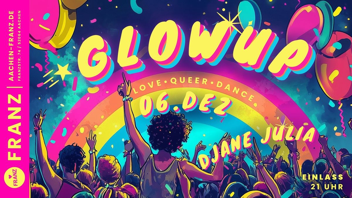 GLOWUP: LOVE • QUEER • DANCE im Franz